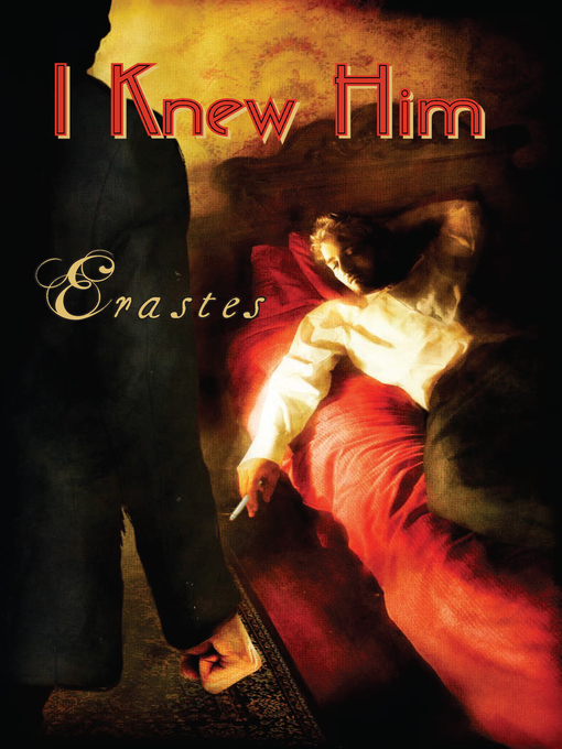 Title details for I Knew Him by Erastes - Available